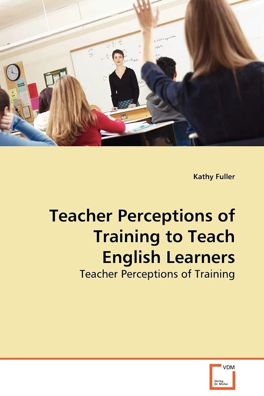 Teacher Perceptions of Training to Teach English Learners: Teacher Perceptions of Training