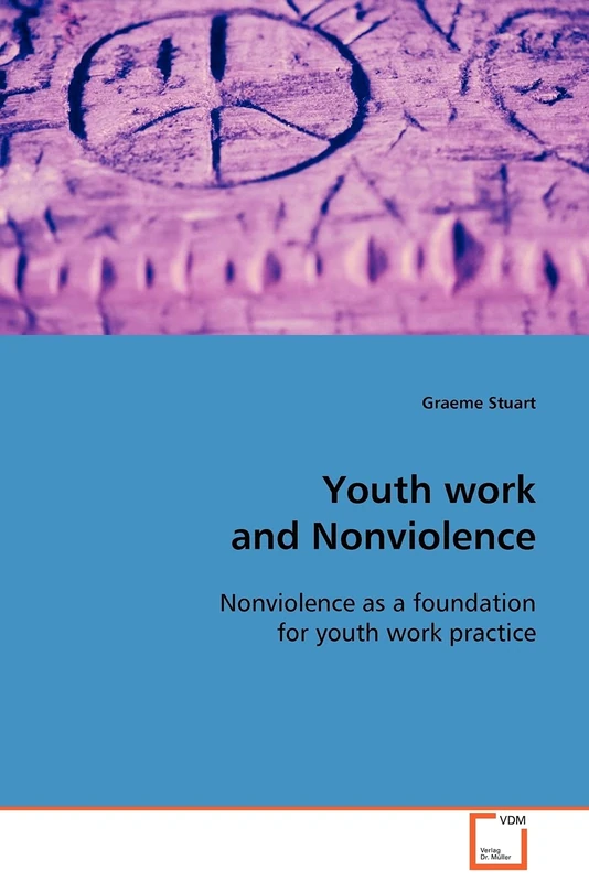 Youth work and Nonviolence: Nonviolence as a foundation for youth work practice