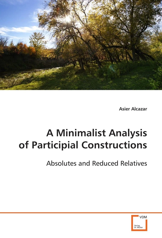 A Minimalist Analysis of Participial Constructions: Absolutes and Reduced Relatives