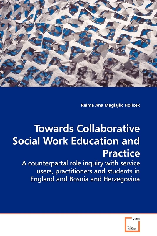 Towards Collaborative Social Work Education and Practice: A counterpartal role inquiry with service users, practitioners and students in England and Bosnia and Herzegovina