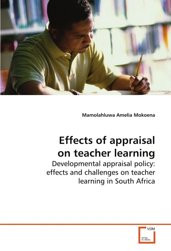 Effects of appraisal on teacher learning: Developmental appraisal policy: effects and challenges on teacher learning in South Africa