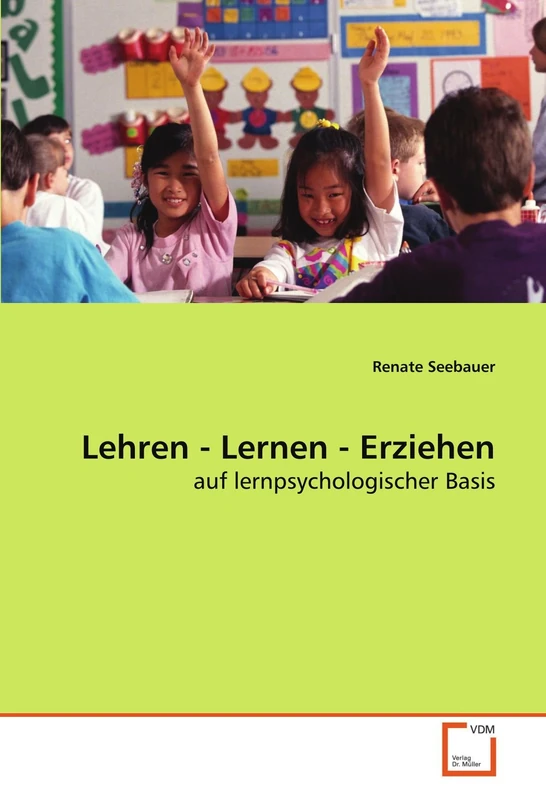 Lehren - Lernen - Erziehen: auf lernpsychologischer Basis