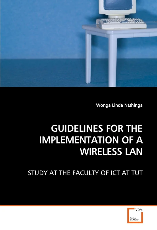GUIDELINES FOR THE IMPLEMENTATION OF A WIRELESS LAN: STUDY AT THE FACULTY OF ICT AT TUT - Image 1