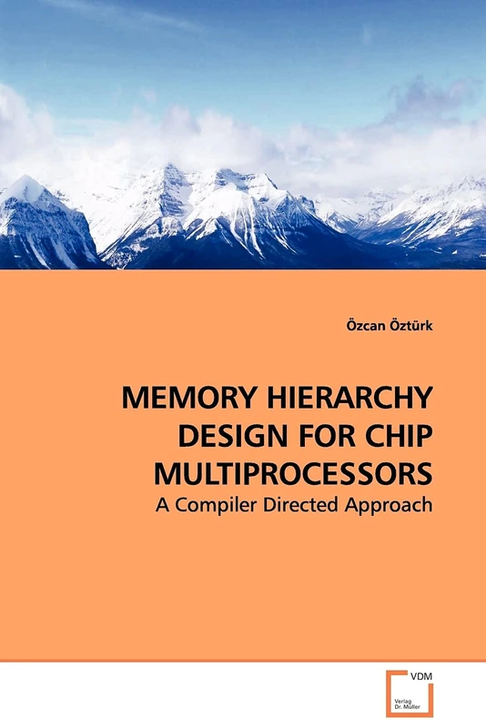 MEMORY HIERARCHY DESIGN FOR CHIP MULTIPROCESSORS: A Compiler Directed Approach
