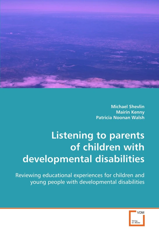 Listening to parents of children with developmental disabilities: Reviewing educational experiences for children and young people with developmental disabilities