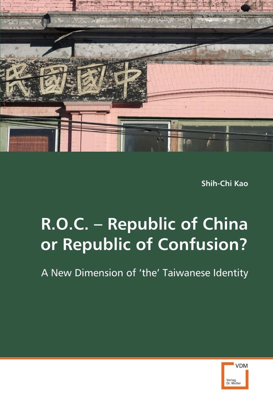 R.O.C. ¿ Republic of China or Republic of Confusion?: A New Dimension of ¿the¿ Taiwanese identity