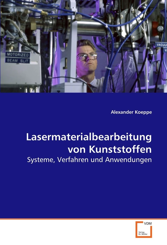 Lasermaterialbearbeitung von Kunststoffen: Systeme, Verfahren und Anwendungen