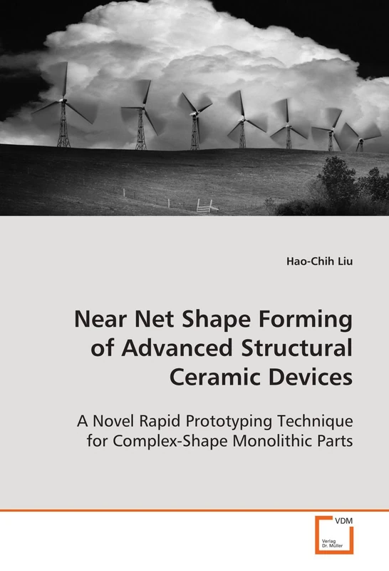 Near Net Shape Forming of Advanced Structural Ceramic Devices: A Novel Rapid Prototyping Technique for Complex-Shape Monolithic Parts