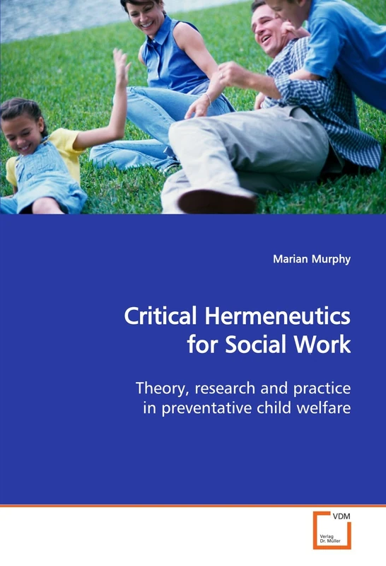 Critical Hermeneutics for Social Work: Theory, research and practice in preventative child welfare