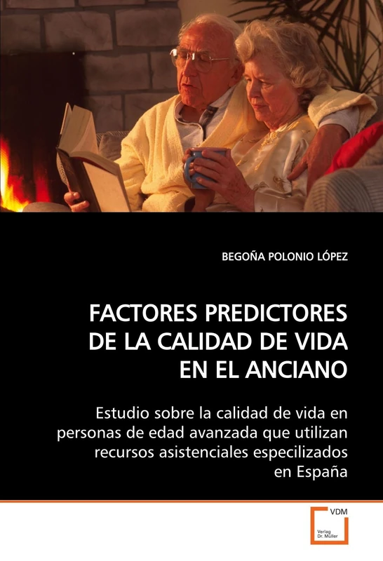 FACTORES PREDICTORES DE LA CALIDAD DE VIDA EN EL ANCIANO: Estudio sobre la calidad de vida en personas de edad avanzada que utilizan recursos asistenciales especilizados en España