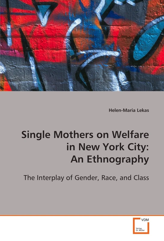 Single Mothers on Welfare in New York City: An Ethnography: The Interplay of Gender, Race, and Class