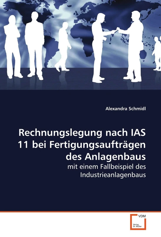 Rechnungslegung nach IAS 11 bei Fertigungsaufträgen des Anlagenbaus: mit einem Fallbeispiel des Industrieanlagenbaus - Image 1