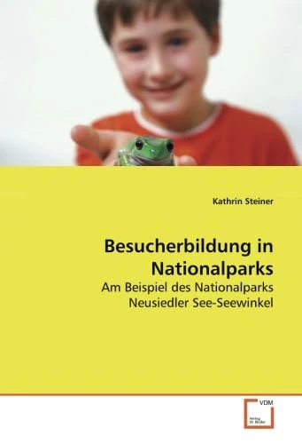 Besucherbildung in Nationalparks: Am Beispiel des Nationalparks Neusiedler See-Seewinkel