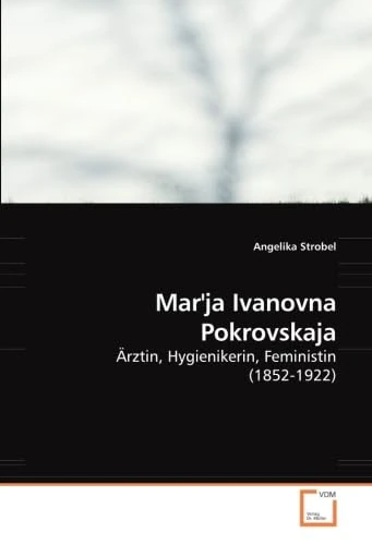 Mar''ja Ivanovna Pokrovskaja: Ärztin, Hygienikerin, Feministin (1852-1922) - Image 1