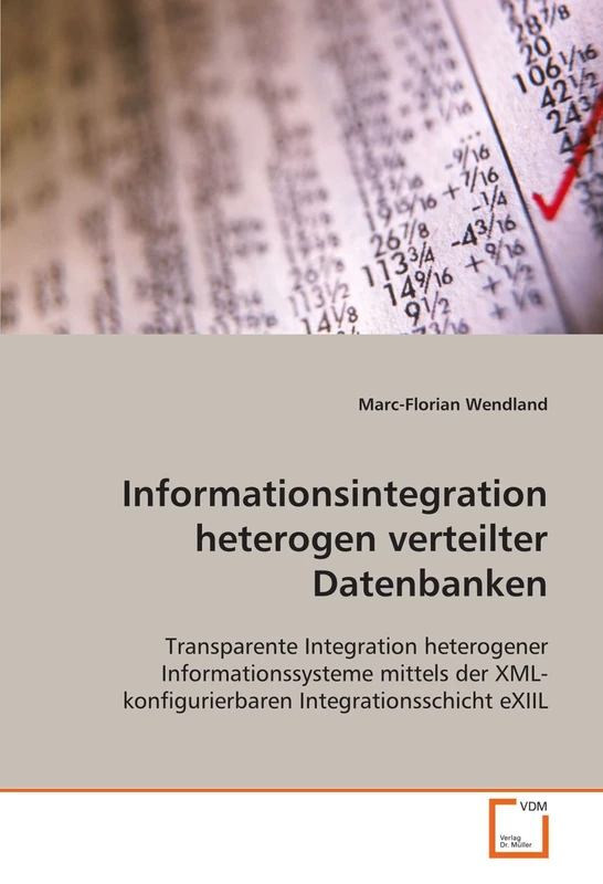 Informationsintegration heterogen verteilter Datenbanken: Transparente Integration heterogener Informationssysteme mittels der XML-konfigurierbaren Integrationsschicht eXIIL - Image 1