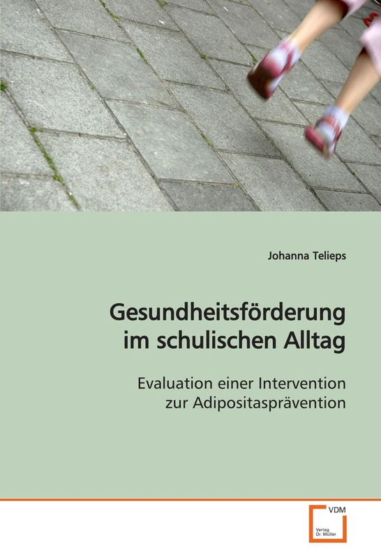 Gesundheitsförderung im schulischen Alltag: Evaluation einer Intervention zur Adipositasprävention