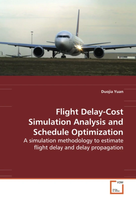 Flight Delay-Cost Simulation Analysis and Schedule Optimization: A simulation methodology to estimate flight delay and delay propagation