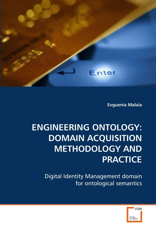 ENGINEERING ONTOLOGY: DOMAIN ACQUISITION METHODOLOGY AND PRACTICE: Digital Identity Management domain for ontological semantics