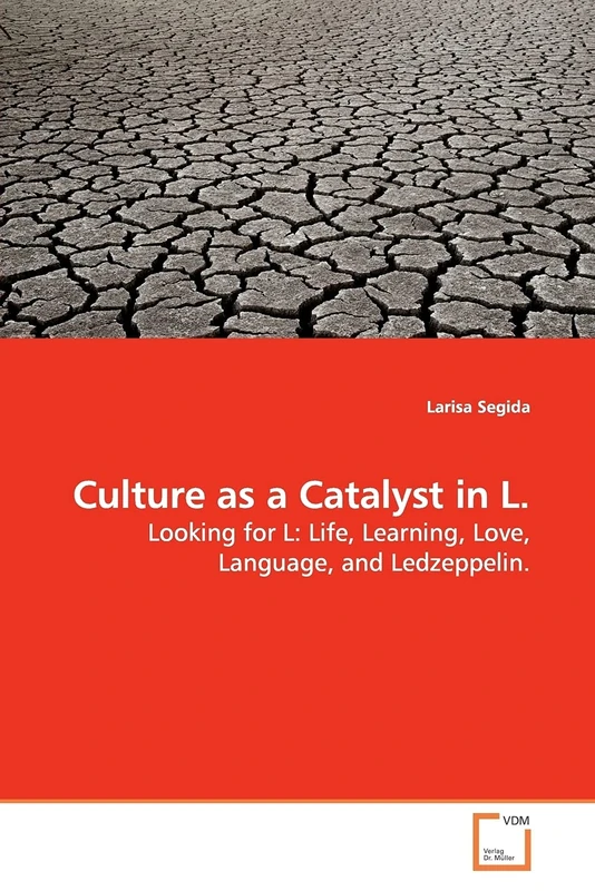 Culture as a Catalyst in L.: Looking for L: Life, Learning, Love, Language, and Ledzeppelin.