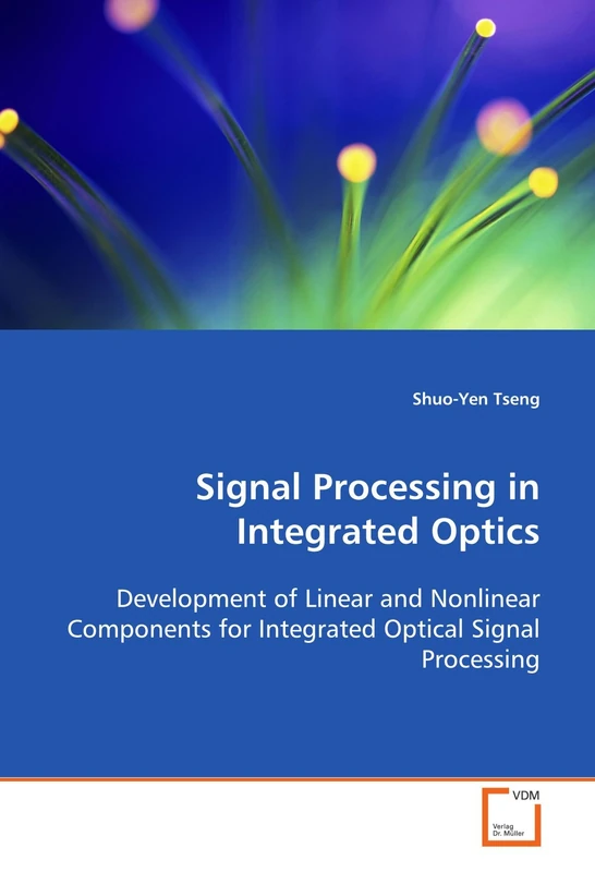 Signal Processing in Integrated Optics: Development of Linear and Nonlinear Components for Integrated Optical Signal Processing - Image 1