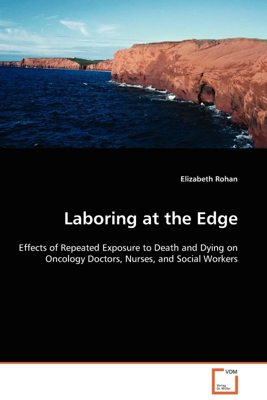 Laboring at the Edge: Effects of Repeated Exposure to Death and Dying on Oncology Doctors, Nurses, and Social Workers