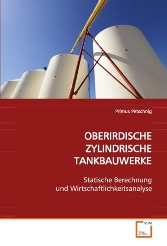OBERIRDISCHE ZYLINDRISCHE TANKBAUWERKE: Statische Berechnung und Wirtschaftlichkeitsanalyse - Image 1