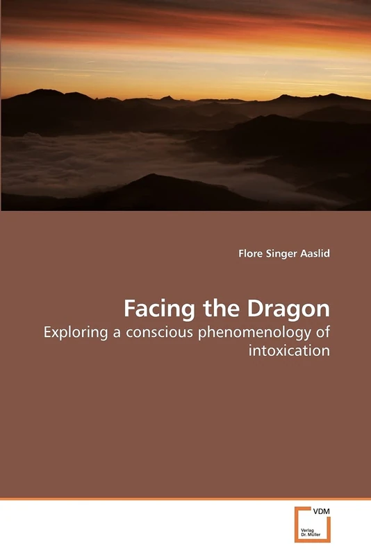 Facing the Dragon: Exploring a conscious phenomenology of intoxication