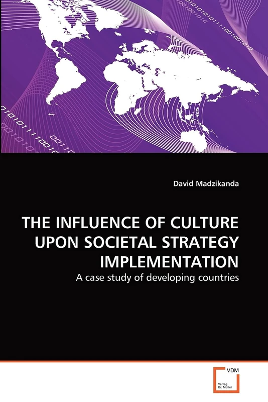 THE INFLUENCE OF CULTURE UPON SOCIETAL STRATEGY IMPLEMENTATION: A case study of developing countries