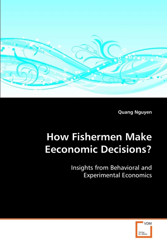How Fishermen Make Eeconomic Decisions?: Insights from Behavioral and Experimental Economics