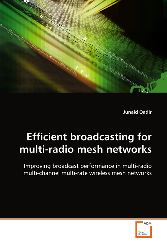 Efficient broadcasting for multi-radio mesh networks: Improving broadcast performance in multi-radio multi-channel multi-rate wireless mesh networks