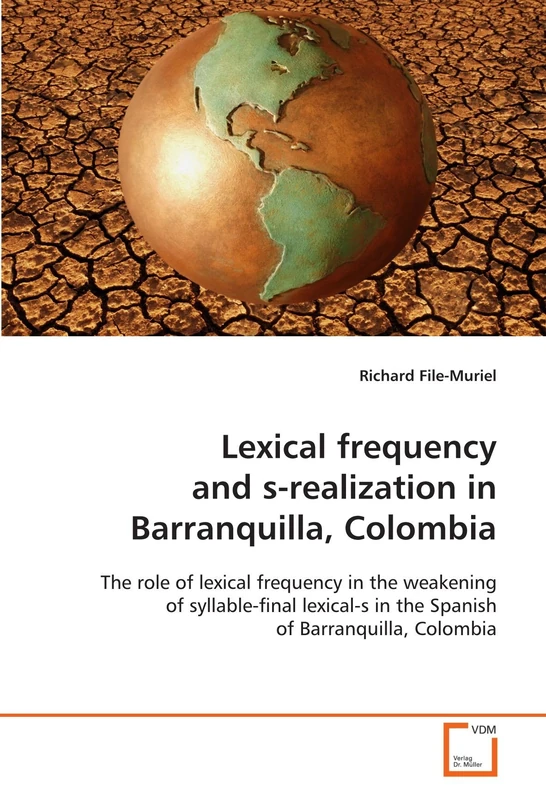 Lexical frequency and s-realization in Barranquilla, Colombia: The role of lexical frequency in the weakening of syllable-final lexical-s in the Spanish of Barranquilla, Colombia - Image 1