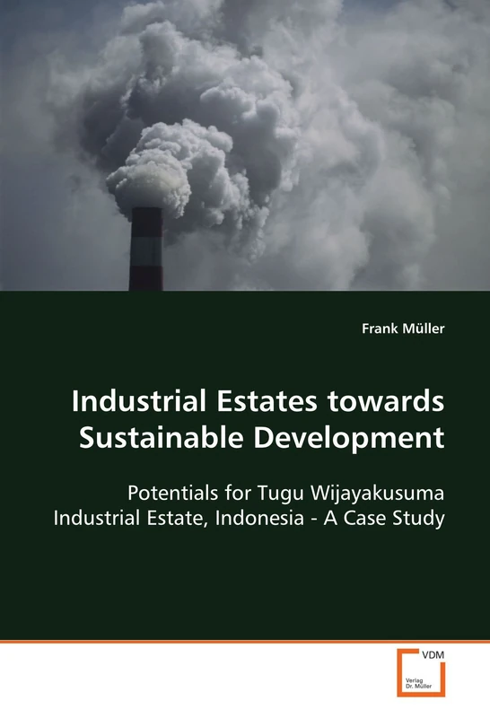 Industrial Estates towards Sustainable Development: Potentials for Tugu Wijayakusuma Industrial Estate, Indonesia - A Case Study
