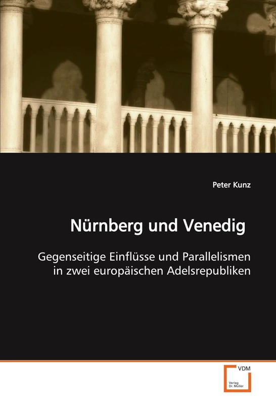 Nürnberg und Venedig: Gegenseitige Einflüsse und Parallelismen in zwei europäischen Adelsrepubliken - Image 1