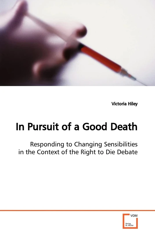 In Pursuit of a Good Death: Responding to Changing Sensibilities in the Context of the Right to Die Debate