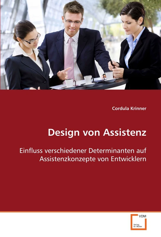 Design von Assistenz: Einfluss verschiedener Determinanten auf Assistenzkonzepte von Entwicklern