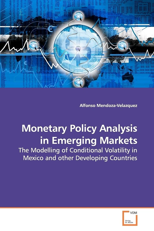 Monetary Policy Analysis in Emerging Markets: The Modelling of Conditional Volatility in Mexico and other Developing Countries