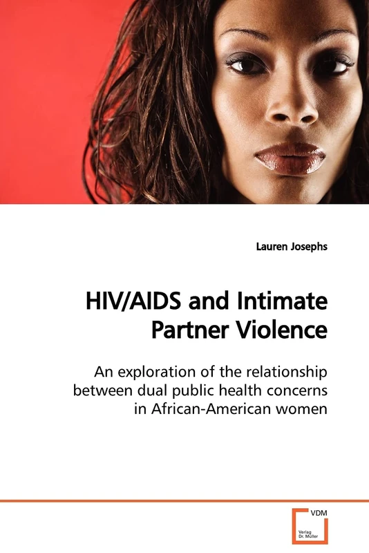 HIV/AIDS and Intimate Partner Violence: An exploration of the relationship between dual public health concerns in African-American women
