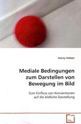 Mediale Bedingungen zum Darstellen von Bewegung im Bild: Zum Einfluss von Konventionen auf die bildliche Darstellung