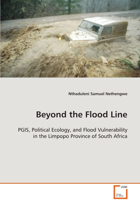 Beyond the Flood Line:: PGIS, Political Ecology, and Flood Vulnerability in the Limpopo Province of South Africa