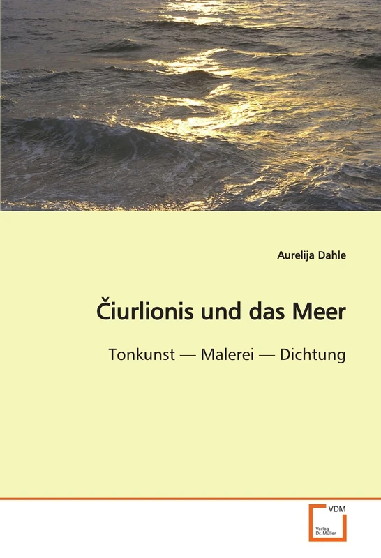 ¿iurlionis und das Meer: Tonkunst ¿ Malerei ¿ Dichtung
