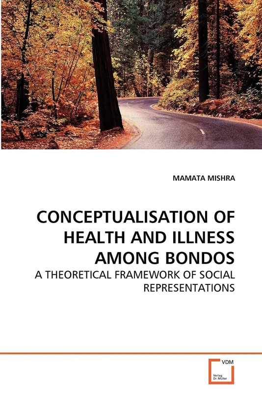 CONCEPTUALISATION OF HEALTH AND ILLNESS AMONG BONDOS: A THEORETICAL FRAMEWORK OF SOCIAL REPRESENTATIONS