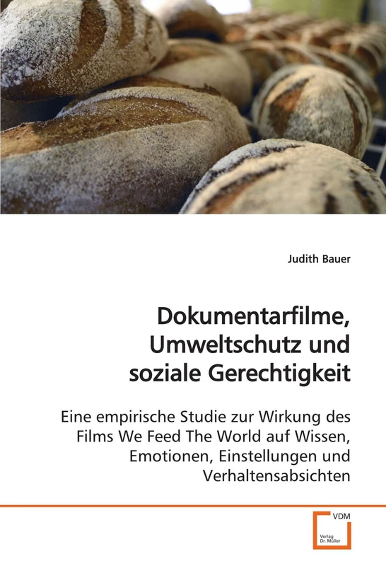 Dokumentarfilme, Umweltschutz und soziale Gerechtigkeit: Eine empirische Studie zur Wirkung des Films We Feed The World auf Wissen, Emotionen, Einstellungen und Verhaltensabsichten - Image 1