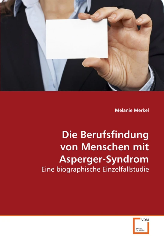 Die Berufsfindung von Menschen mit Asperger-Syndrom: Eine biographische Einzelfallstudie