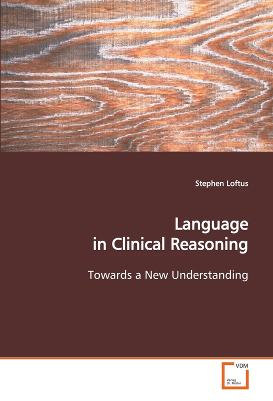 Language in Clinical Reasoning: Towards a New Understanding