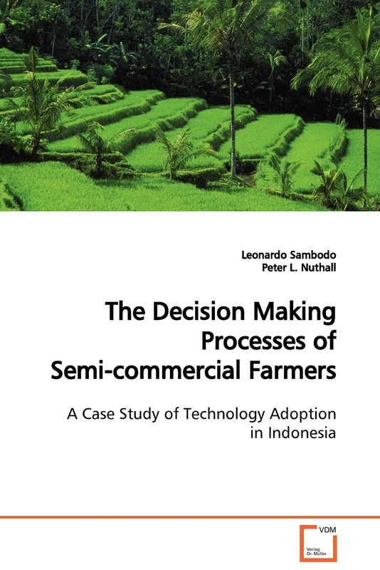 The Decision Making Processes of Semi-commercial Farmers: A Case Study of Technology Adoption in Indonesia