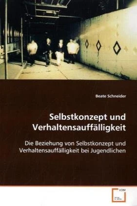Selbstkonzept und Verhaltensauffälligkeit: Die Beziehung von Selbstkonzept und Verhaltensauffälligkeit bei Jugendlichen - Image 1