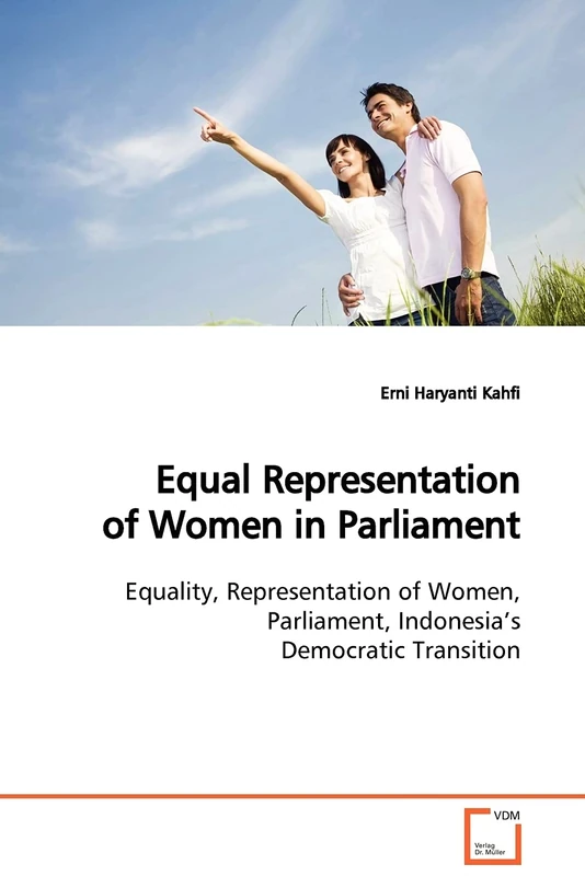 Equal Representation of Women in Parliament: Equality, Representation of Women, Parliament, Indonesia¿s Democratic Transition