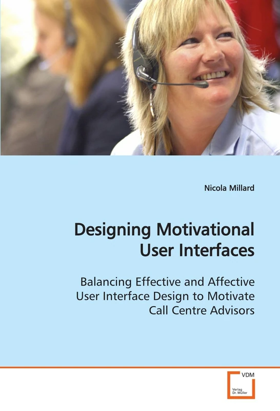 Designing Motivational User Interfaces: Balancing Effective and Affective User Interface Design to Motivate Call Centre Advisors - Image 1