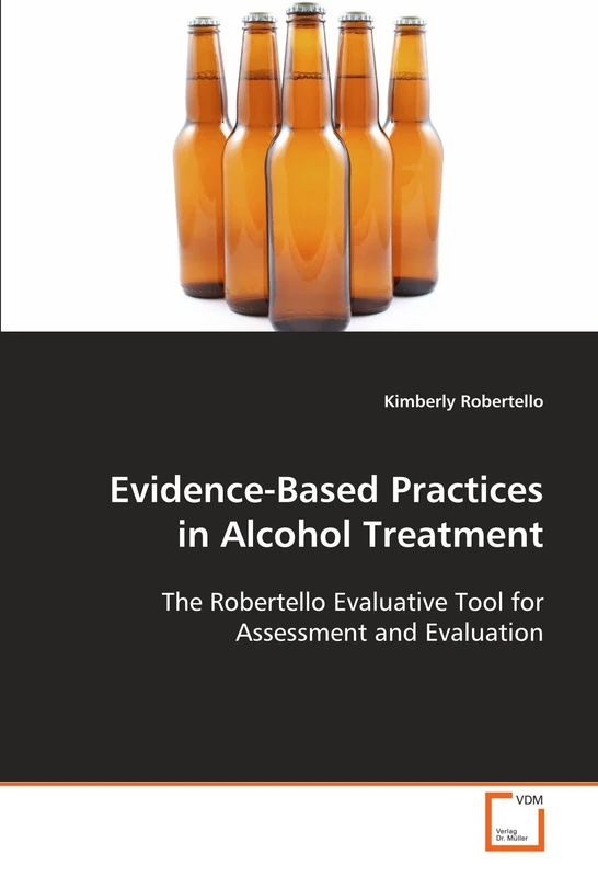 Evidence-Based Practices in Alcohol Treatment: The Robertello Evaluative Tool for Assessment and Evaluation