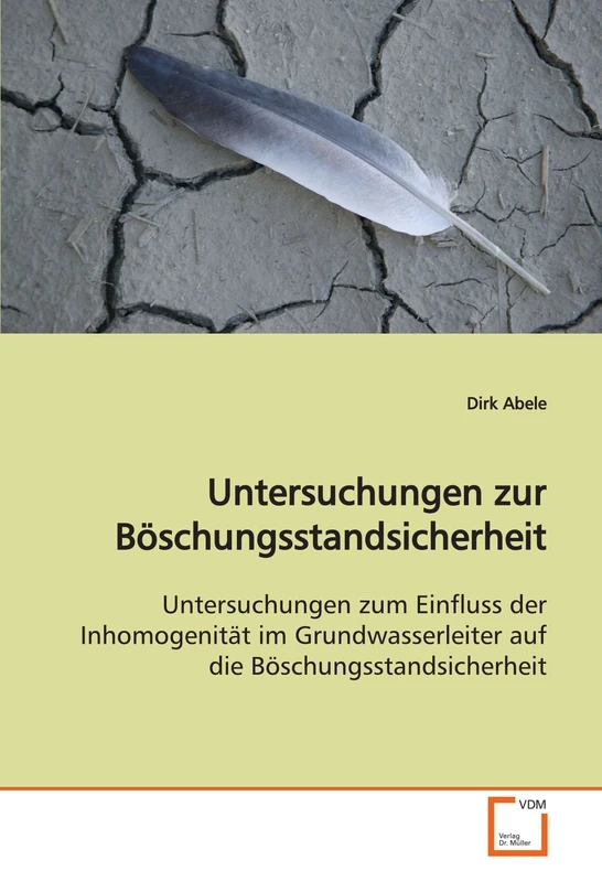 Untersuchungen zur Böschungsstandsicherheit: Untersuchungen zum Einfluss der Inhomogenität im Grundwasserleiter auf die Böschungsstandsicherheit